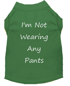 I'm Not Wearing Any Pants Dog Shirt Emerald Green