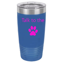 Load image into Gallery viewer, Talk To The Paw Blue 20 oz. Ring-Neck Vacuum Insulated Tumbler