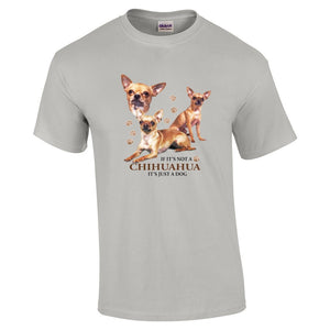 Chihuahua Shirt - "Just A Dog"