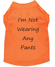 Load image into Gallery viewer, I&#39;m Not Wearing Any Pants Dog Shirt Orange