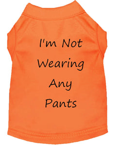 I'm Not Wearing Any Pants Dog Shirt Orange