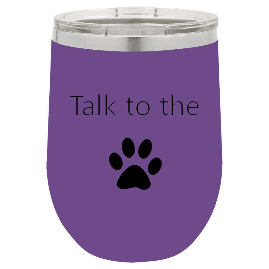 Talk To The Paw Purple 12 oz Vacuum Insulated Stemless Wine Glass