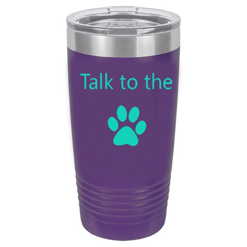 Talk To The Paw Purple 20 oz. Ring-Neck Vacuum Insulated Tumbler