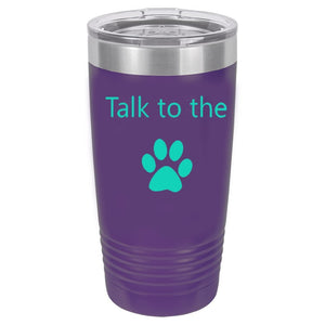 Talk To The Paw Purple 20 oz. Ring-Neck Vacuum Insulated Tumbler