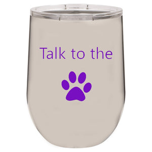 Talk To The Paw Stainless 12 oz Vacuum Insulated Stemless Wine Glass