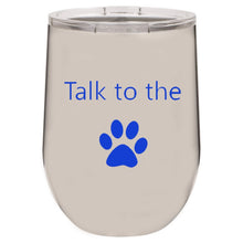 Load image into Gallery viewer, Talk To The Paw Stainless 12 oz Vacuum Insulated Stemless Wine Glass