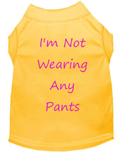 Load image into Gallery viewer, I&#39;m Not Wearing Any Pants Dog Shirt Sunshine Yellow